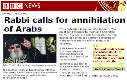 BBC headline: Rabbi Yosef calls for annihilation of Arabs