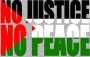 Palestine: No Justice, No Peace