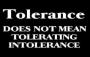 Tolerance does not mean-tolerating intolerance